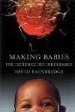 Making Babies: The Science of Pregnancy