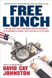 Cover of Free Lunch: How the Wealthiest Americans Enrich Themselves at Government Expense and Stick You With The Bill