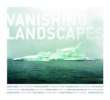 Vanishing Landscapes